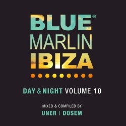 Blue Marlin Ibiza Day & Night Volume 10