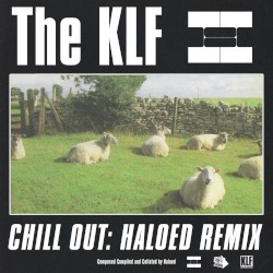 The KLF - Chill Out (Haloed 23 Minute Remix)