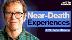 Within Reason #122, “Near-Death Experiences and the Mind Apart From the Brain”