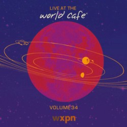 Live At The World Café Volume 34
