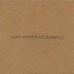 Soft - Joaquin Joe Claussell