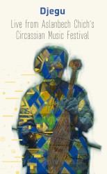 Djegu: Live From Aslanbech Chich’s Circassian Music Festival