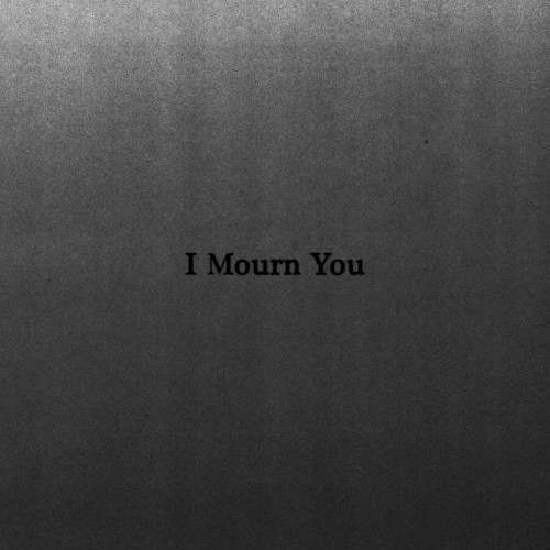 I Mourn You
