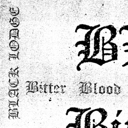 Bitter Blood (A Collection of Archival Recordings)