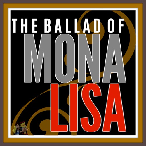 The Ballad of Mona Lisa