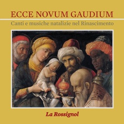 Ecce novum gaudium: Canti e musiche natalizie nel Rinascimento