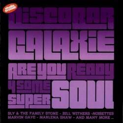 Discobar Galaxie: Are You Ready 4 Some Super Soul
