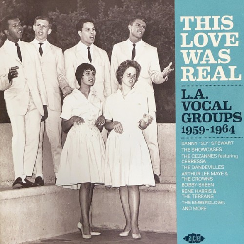 This Love Was Real: L.A. Vocal Groups 1959–1964
