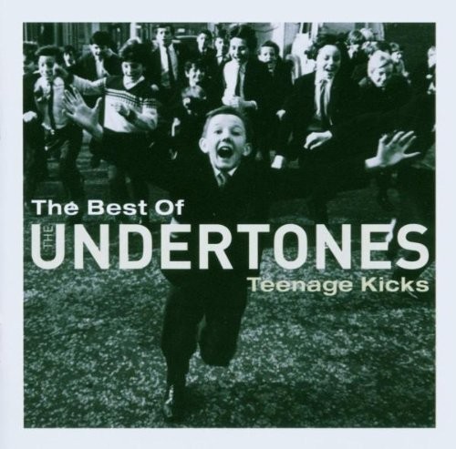 Teenage Kicks: The Best of the Undertones