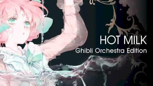 Hot Milk | Ghibli Orchestra Edition