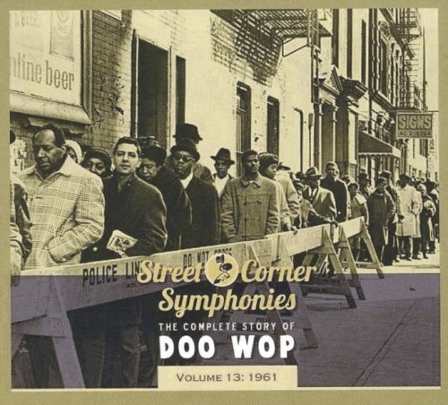 Street Corner Symphonies: The Complete Story of Doo Wop, Volume 13