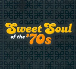 Sweet Soul of the ’70s