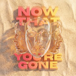 Now That You're Gone