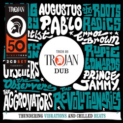 This Is Trojan Dub: Thundering Vibrations and Chilled Beats