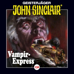 Geisterjäger John Sinclair Folge 136: Vampir-Express (1/2)