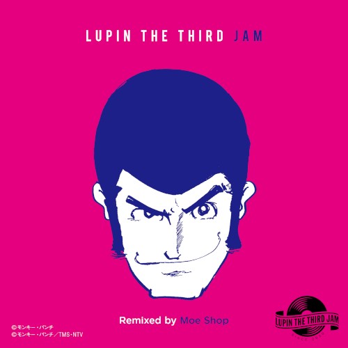 CHASING THE HUSTLER 2015 - LUPIN THE THIRD JAM Remixed by Moe Shop