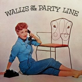 Wallis On The Party Line