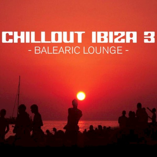 Chillout Ibiza 3: Balearic Lounge