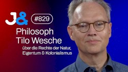 Jung & Naiv #829, „Philosoph Tilo Wesche über die Rechte der Natur, Eigentum & Kolonialismus“