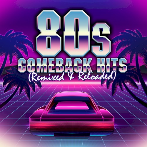 80s Comeback Hits: Remixed & Reloaded