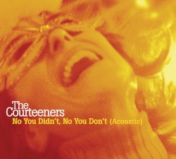 No You Didn’t, No You Don’t (acoustic)