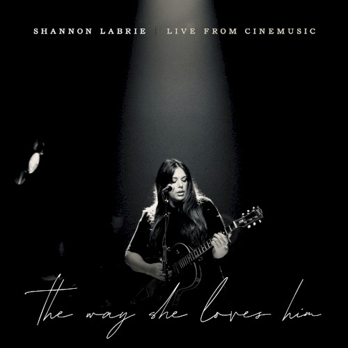 The Way She Loves Him (Live from Cinemusic)