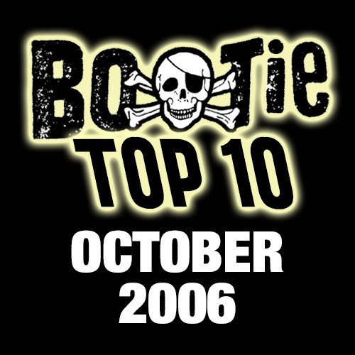 Bootie Top 10 – October 2006