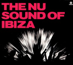 The Nu Sound Of Ibiza