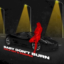 BABY DON'T BURN