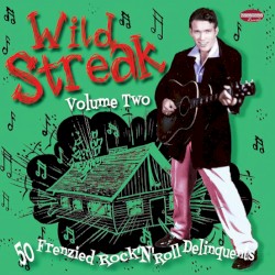 Wild Streak Volume Two 50 Frenzied Rock ’N’ Roll Delinquents