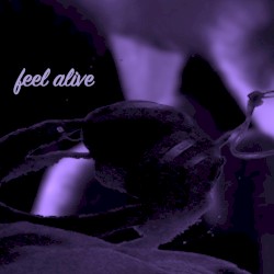 feel alive