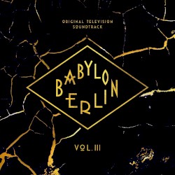 Babylon Berlin: Original Television Soundtrack, Vol. III