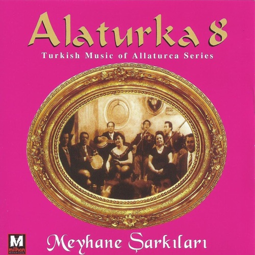 Alaturka Meyhane Şarkıları; Vol. 8