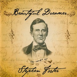 Beautiful Dreamer: The Songs of Stephen Foster