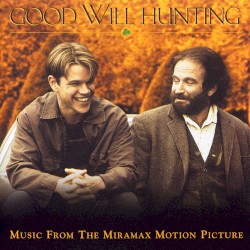 Good Will Hunting: Music From the Miramax Motion Picture