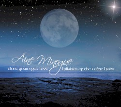 Close Your Eyes, Love: Lullabies of the Celtic Lands