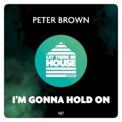 I’m Gonna Hold On