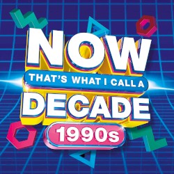 NOW That’s What I Call a Decade 1990s