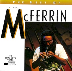 The Best of Bobby McFerrin: The Blue Note Years