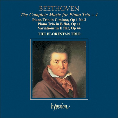 The Complete Music for Piano Trio, Volume 4: Piano Trio in C minor, op. 1 no. 3 / Piano Trio in B-flat, op. 11 / Variations in E-flat, op. 44