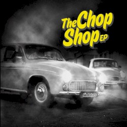 The Chop Shop EP