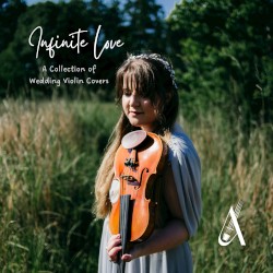 Infinite Love (A Collection of Wedding Violin Covers)