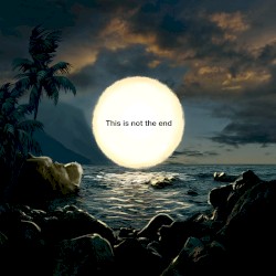 This Is Not The End