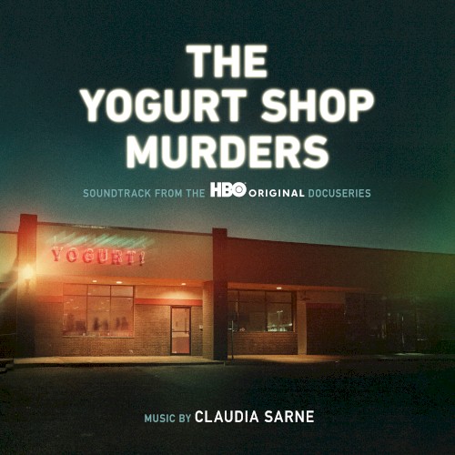 The Yogurt Shop Murders: Soundtrack from the HBO Series