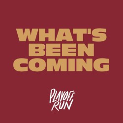 What's Been Coming