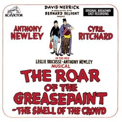 The Roar of the Greasepaint, the Smell of the Crowd