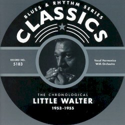 Blues & Rhythm Series: The Chronological Little Walter 1953-1955