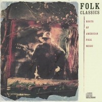 Folk Classics: Roots of American Folk Music