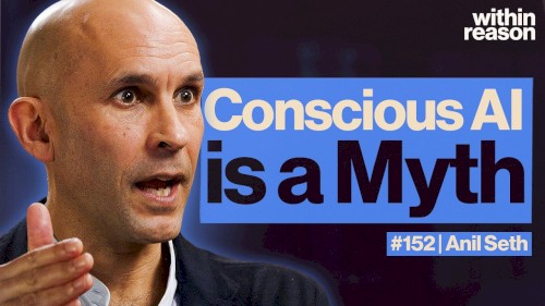 Within Reason #152, “Why AI Will Never Be Conscious”
