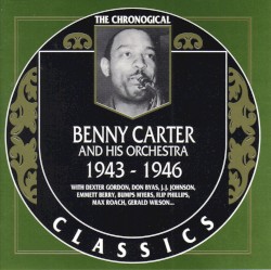 The Chronological Classics: Benny Carter and His Orchestra 1943–1946